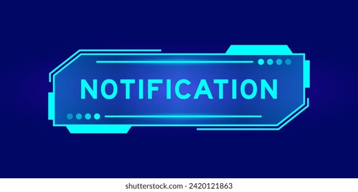 Futuristic hud banner that have word notification on user interface screen on blue background