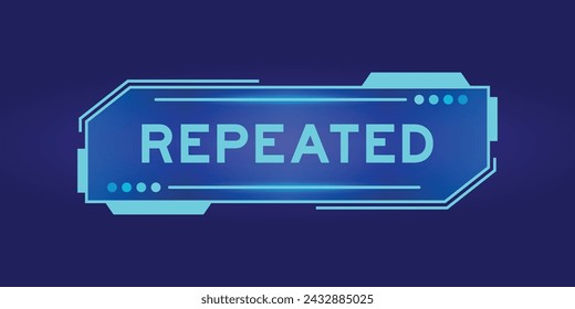 Futuristic hud banner that have word repeated on user interface screen on blue background