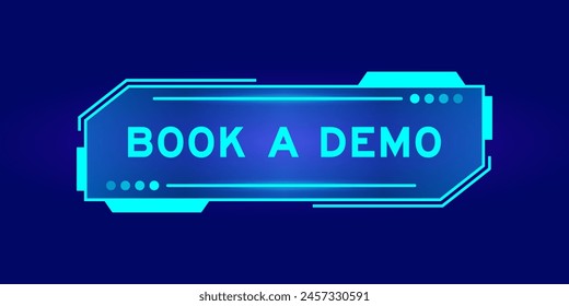 Futuristic hud banner that have word book a demo on user interface screen on blue background