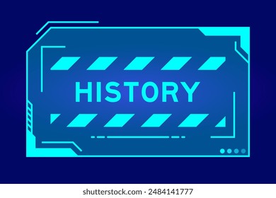 Futuristic hud banner that have word history on user interface screen on blue background