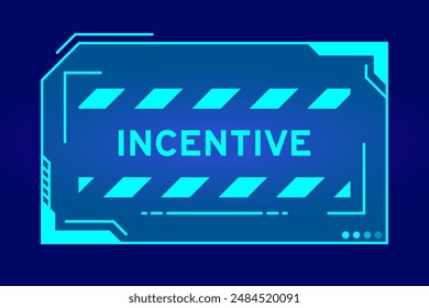 Futuristic hud banner that have word incentive on user interface screen on blue background