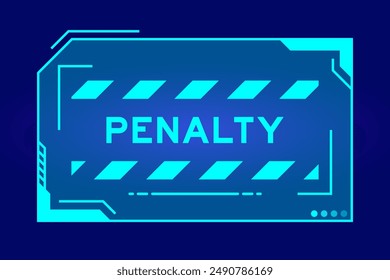 Futuristic hud banner that have word penalty on user interface screen on blue background
