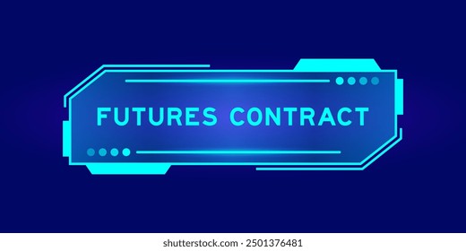 Futuristic hud banner that have word futures contract on user interface screen on blue background