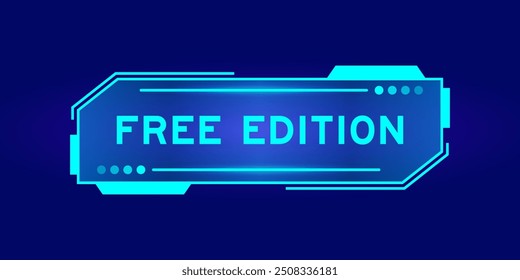 Futuristic hud banner that have word free edition on user interface screen on blue background