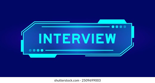 Futuristic hud banner that have word interview on user interface screen on blue background