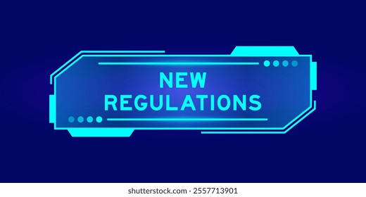 Futuristic hud banner that have word new regulations on user interface screen on blue background