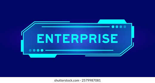 Futuristic hud banner that have word enterprise on user interface screen on blue background