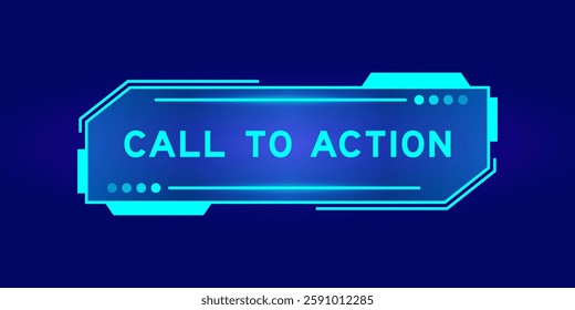 Futuristic hud banner that have word call to action on user interface screen on blue background