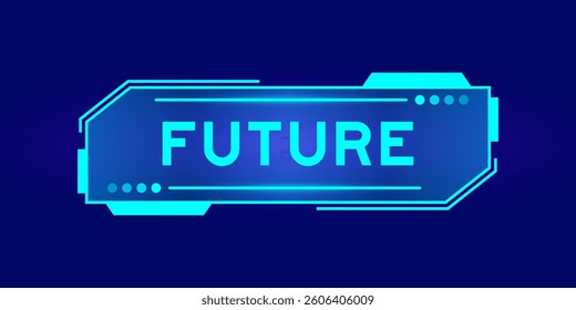 Futuristic hud banner that have word future on user interface screen on blue background