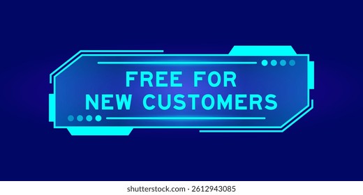 Futuristic hud banner that have word free for new customer on user interface screen on blue background