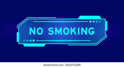Futuristic hud banner that have word no smoking on user interface screen on blue background