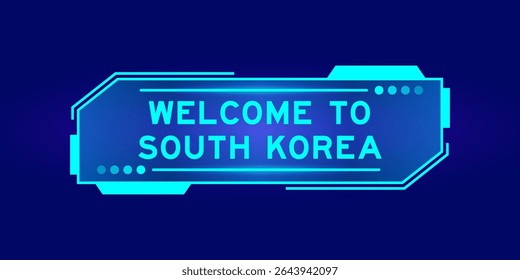 Futuristic hud banner that have word welcome to south korea on user interface screen on blue background