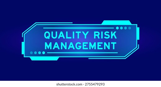 Futuristic hud banner that have word quality risk management on user interface screen on blue background