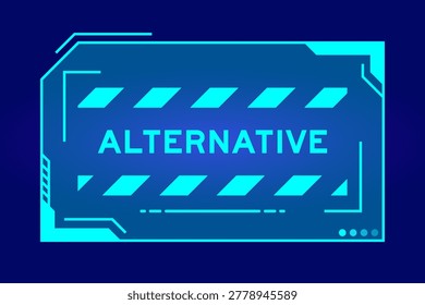 Futuristic hud banner that have word alternative on user interface screen on blue background