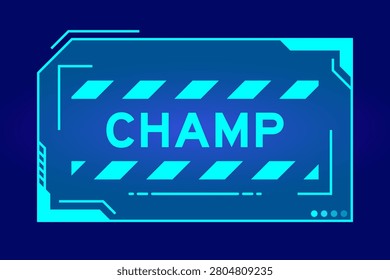 Futuristic hud banner that have word champ on user interface screen on blue background