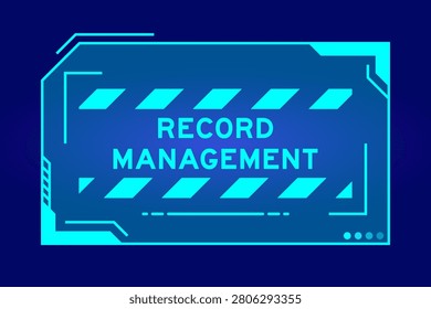 Futuristic hud banner that have word record management on user interface screen on blue background