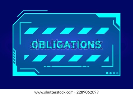 Futuristic hud banner that have word obligations on user interface screen on blue background