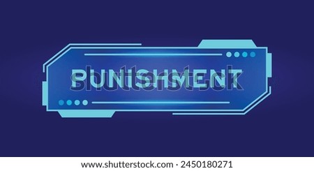Futuristic hud banner that have word punishment on user interface screen on blue background