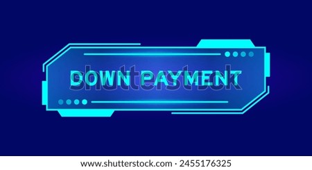 Futuristic hud banner that have word down payment on user interface screen on blue background