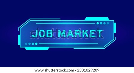 Futuristic hud banner that have word job market on user interface screen on blue background