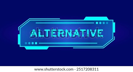 Futuristic hud banner that have word alternative on user interface screen on blue background