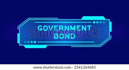 Futuristic hud banner that have word government bond on user interface screen on blue background