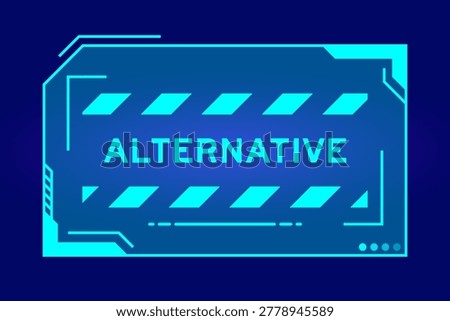 Futuristic hud banner that have word alternative on user interface screen on blue background