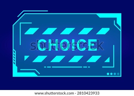 Futuristic hud banner that have word choice on user interface screen on blue background