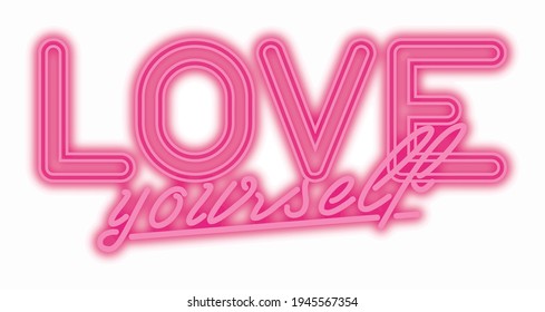 Futuristic love yourself slogan print with 3D neon sign effect for girl - woman tee t shirt poster or sticker