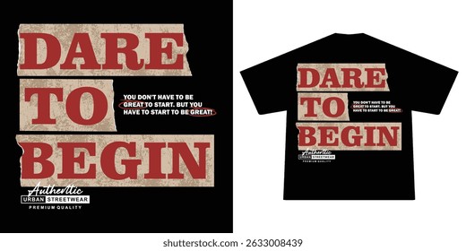 Futuristic Motivational quote Dare to Begin t shirt design, vector graphic, typographic poster or tshirts street wear and Urban style	
