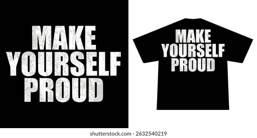 Futuristic Motivational quote make Yourself  proud t shirt design, vector graphic, typographic poster or tshirts street wear and Urban style