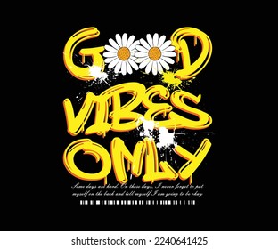 Futuristic Motivational quote t shirt design, good vibes only slogan, vector graphic, for typographic poster or tshirts street wear and urban style