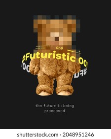futuristic slogan with bear toy censored vector illustration on black background