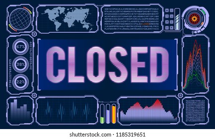Futuristic User Interface With the Word Closed. Vector illustration for your design