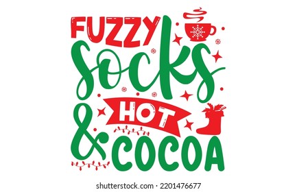 Fuzzy socks and hot cocoa- Christmas SVG and T shirt design, mug, poster, stickers, gift card, labels, holiday vector, EPS 10 