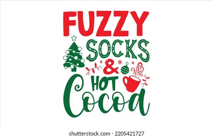 Fuzzy Socks And Hot Cocoa - Christmas T shirt Design, Modern calligraphy, Cut Files for Cricut Svg, Illustration for prints on bags, posters