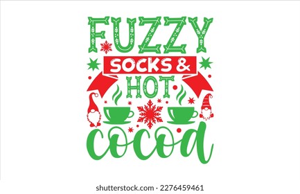 Fuzzy socks  hot cocoa- Christmas SVG Design, Hand drawn vintage hand lettering, greeting card template with typography text, for Cutting Machine, Silhouette Cameo, Cricut