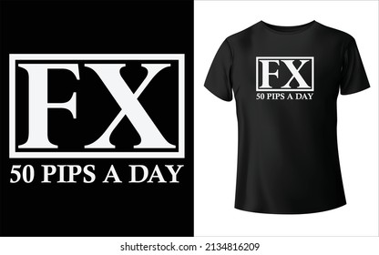 Fx 50 Pips A day Is Forex T-Shirt Design. 