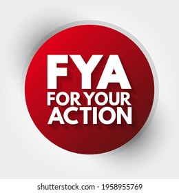 FYA For Your Action - indicates to the recipient that the message requires some action on their part, acronym text concept background