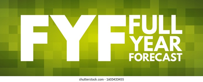 FYF Full Year Forecast - year-ahead prediction of various financial and logistic needs for a business, acronym text concept background