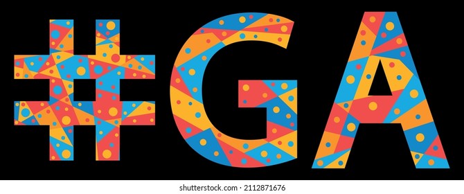 GA Hashtag. Mosaic isolated text. Letters from pieces of triangles, polygons and bubbles. #GA is abbreviation for the US American state Georgia for print, clothing, t-shirt, poster, banner, flyer