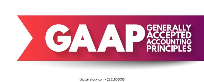 GAAP - Generally Accepted Accounting Principles is a set of accounting principles, standards, and procedures issued by the Financial Accounting Standards Board, acronym text concept background