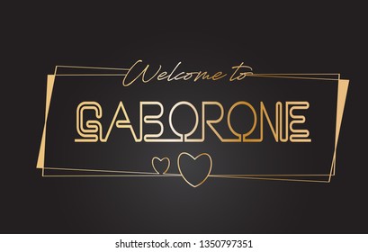 Gaborone Welcome to Golden text Neon Lettering Typography with Wired Golden Frames and Hearts Design Vector Illustration.
