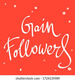Gain Followers. Sticker for social media content. Vector hand drawn illustration with cartoon lettering. Bubble pop art comic style poster, t shirt print, post card, video blog cover