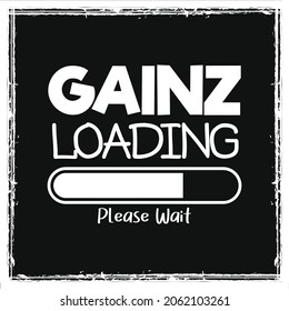 Gainz loading please wait Gym typography workout bodybuilder t shirt