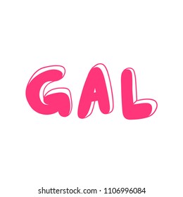Gal. Sticker for social media content. Vector hand drawn illustration design. Bubble pop art comic style poster, t shirt print, post card, video blog cover