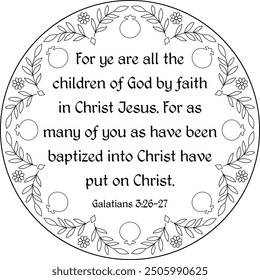 Galatians 3:26-27 " For ye are all the children of God". Bible verse outline black round illustration. Bible verse coloring page for kids and adults. Religious embroidery template 
