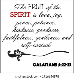 Galatians 5:22-23 The fruit of the Sprit is love, joy, peace, patience, kindness, goodness, faithfulness, gentleness, and self-control. Christian encouragement. 