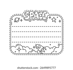Galaxy space stars, planets and rockets kids memo note frame sticker. Vector monochrome, linear album, scrapbook or diary border template for messages, cosmic notebook, sketchbook, bullet journal