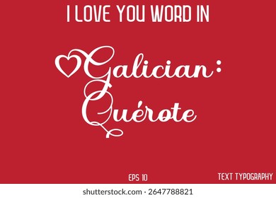 Galician: Quérote   - I Love You Word In FrenchTypography Cursive Text